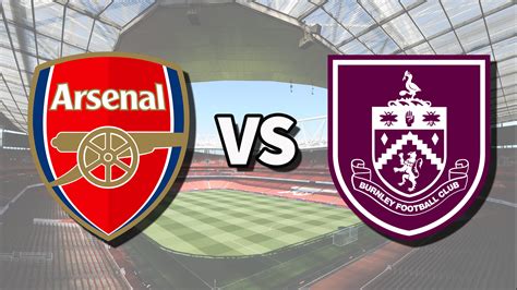 Arsenal vs Burnley Live Streams .